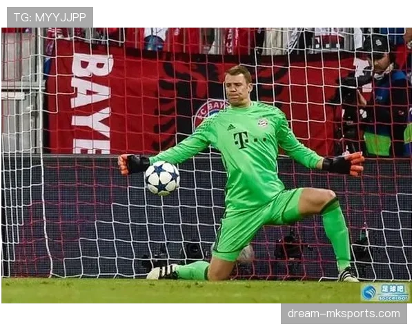 诺伊尔持续引领门将革命，关键表现再引关注